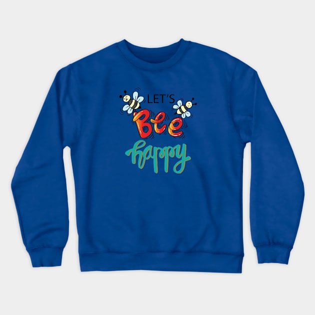 Bee Happy Crewneck Sweatshirt by friendidea